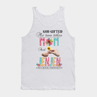 Vintage God Gifted Me Two Titles Mom And Jenjen Wildflower Hands Flower Happy Mothers Day Tank Top